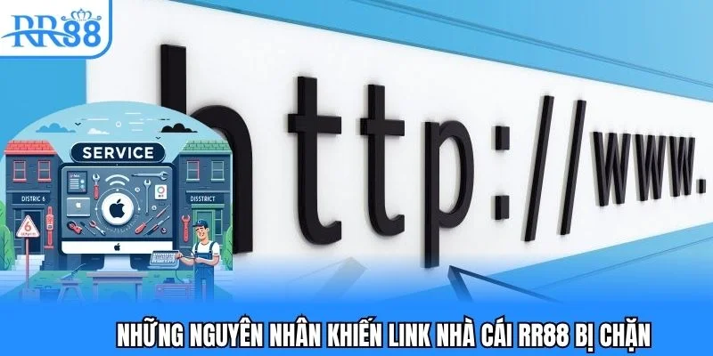 Tổng hợp những lý do khiến link nhà cái RR88 bị chặn thường xuyên